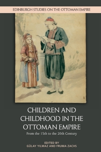 Children and Childhood in the Ottoman Empire: From the 15th to the 20th Century.
