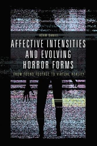 Affective Intensities and Evolving Horror Forms: From Found Footage to Virtual Reality.