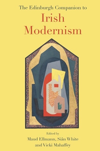 The Edinburgh Companion to Irish Modernism.
