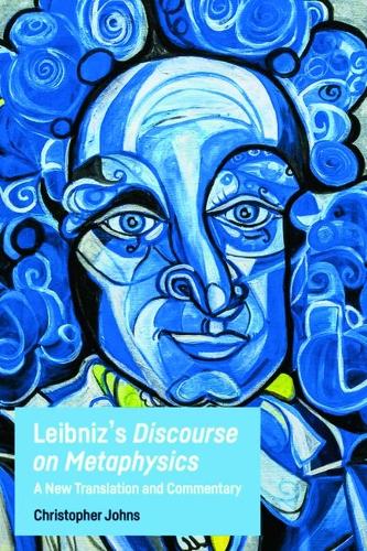 Leibniz's Discourse on Metaphysics: A New Translation and Commentary.