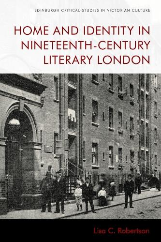 Home and Identity in Nineteenth-Century Literary London.