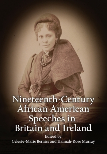 Nineteenth-Century African American Speeches in Britain and Ireland.