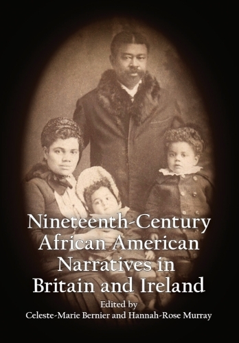 Nineteenth-Century African American Narratives in Britain and Ireland.