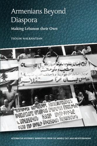 Armenians Beyond Diaspora: Making Lebanon their Own.