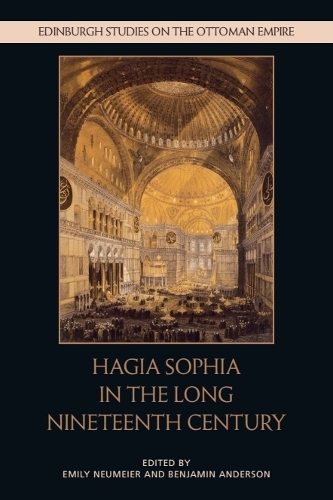 Hagia Sophia in the Long Nineteenth Century.