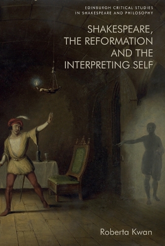 Shakespeare, the Reformation and the Interpreting Self.