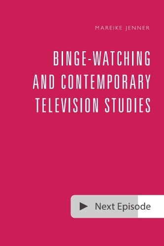 Binge-Watching and Contemporary Television Studies.