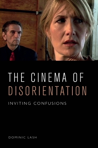 The Cinema of Disorientation: Inviting Confusions.