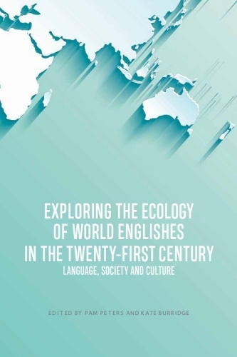 Exploring the Ecology of World Englishes in the Twenty-first Century: Language, Society and Culture.