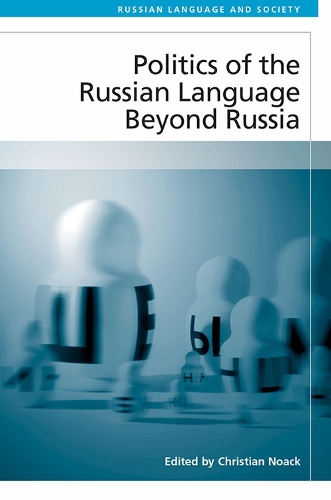 Politics of the Russian Language Beyond Russia.