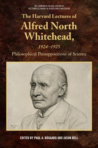 The Harvard Lectures of Alfred North Whitehead, 1924-1925: Philosophical Presuppositions of Science.