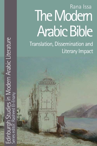 The Modern Arabic Bible: Translation, Dissemination and Literary Impact.