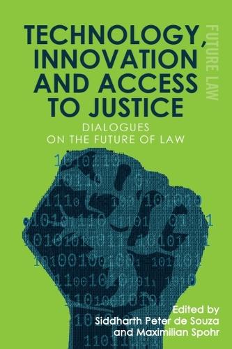 Technology, Innovation and Access to Justice: Dialogues on the Future of Law.