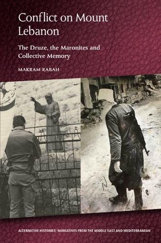 Conflict on Mount Lebanon: The Druze, the Maronites and Collective Memory.