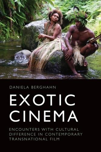 Exotic Cinema: Encounters with Cultural Difference in Contemporary Transnational Film.