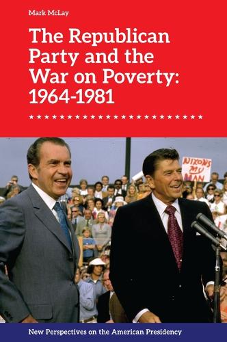 The Republican Party and the War on Poverty: 1964-1981.