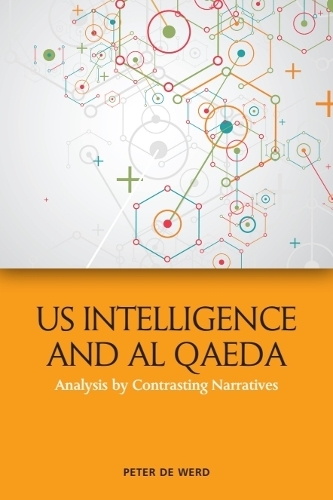 US Intelligence and Al Qaeda: Analysis by Contrasting Narratives.