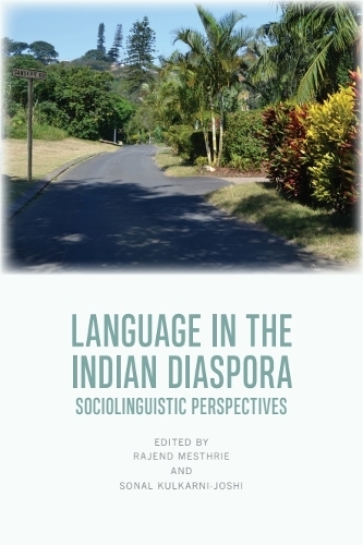 Language in the Indian Diaspora: Sociolinguistic Perspectives.