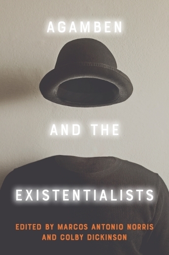 Agamben and the Existentialists.