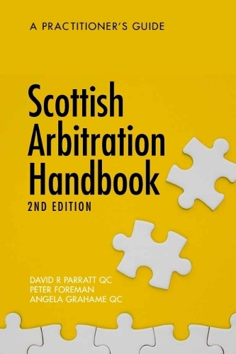 Scottish Arbitration Handbook: A Practitioner's Guide. 2nd edition