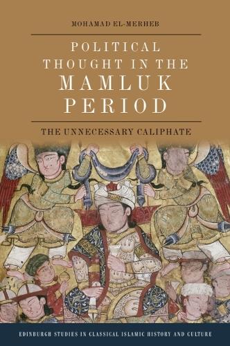 Political Thought in the Mamluk Period: The Unnecessary Caliphate.