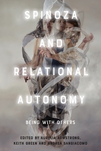 Spinoza and Relational Autonomy: Being With Others.