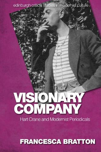 Visionary Company: Hart Crane and Modernist Periodicals.