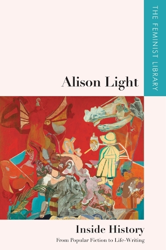 Alison Light - Inside History: From Popular Fiction to Life-Writing.