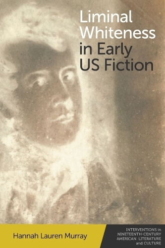 Liminal Whiteness in Early Us Fiction.