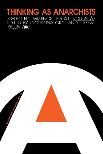 Thinking as Anarchists: Selected Writings from Volonta.