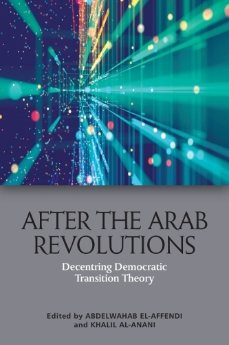 After the Arab Revolutions: Decentring Democratic Transition Theory.