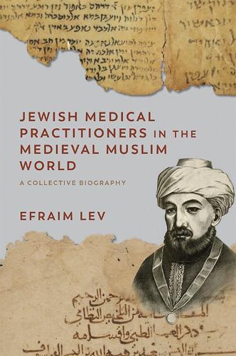 Jewish Medical Practitioners in the Medieval Muslim World: A Collective Biography.