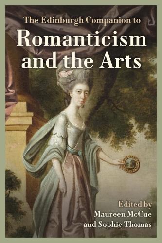 The Edinburgh Companion to Romanticism and the Arts.