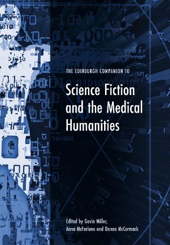 The Edinburgh Companion to Science Fiction and the Medical Humanities.