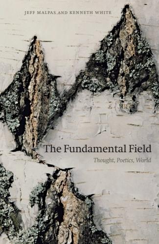 The Fundamental Field: Thought, Poetics, World.