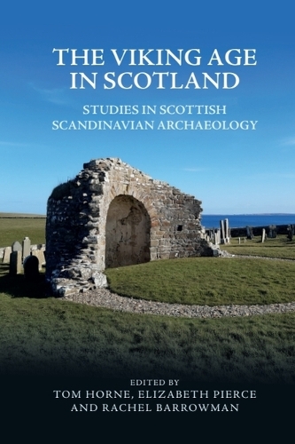 The Viking Age in Scotland: Studies in Scottish Scandinavian Archaeology.