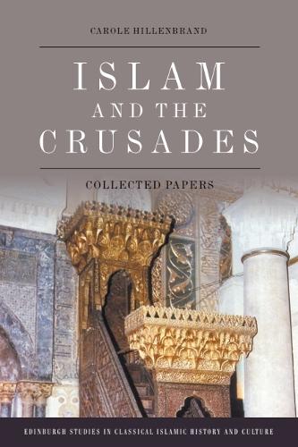 Islam and the Crusades: Collected Papers.