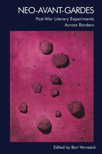 Neo-Avant-Gardes: Post-War Literary Experiments Across Borders.