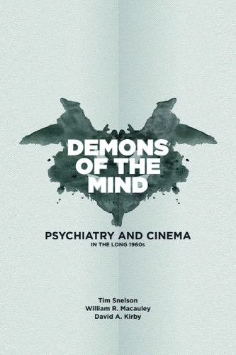 Demons of the Mind: Psychiatry and Cinema in the Long 1960s.