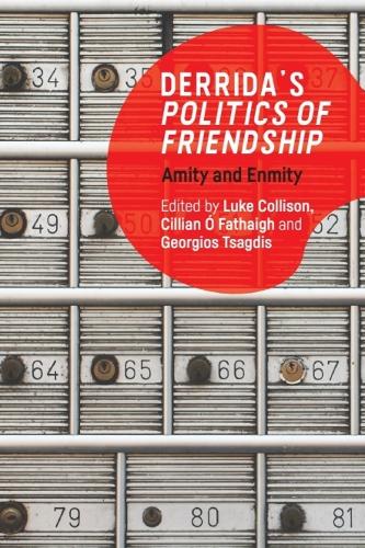 Derrida's Politics of Friendship: Amity and Enmity.