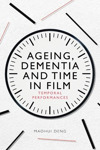 Ageing, Dementia and Time in Film: Temporal Performances.