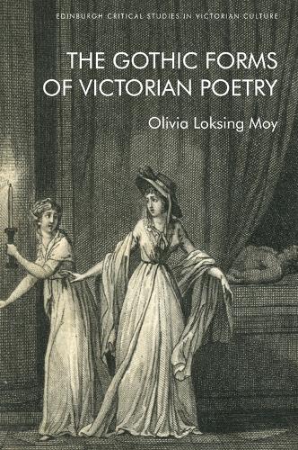The Gothic Forms of Victorian Poetry.