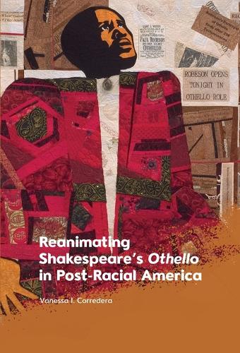 Reanimating Shakespeare's Othello in Post-Racial America.