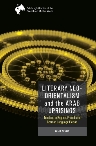 Literary Neo-Orientalism and the Arab Uprisings