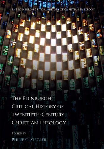 The Edinburgh Critical History of Twentieth-Century Christian Theology.