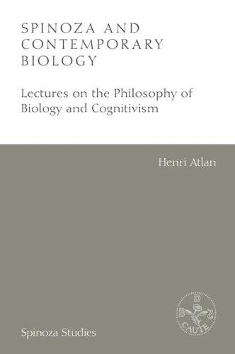 Spinoza and Contemporary Biology: Lectures on the Philosophy of Biology and Cognitivism.