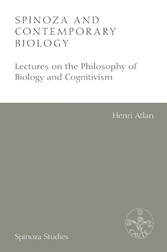 Spinoza and Contemporary Biology: Lectures on the Philosophy of Biology and Cognitivism.