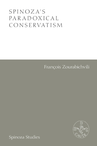 Spinoza's Paradoxical Conservatism.