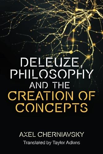 Deleuze, Philosophy and the Creation of Concepts.