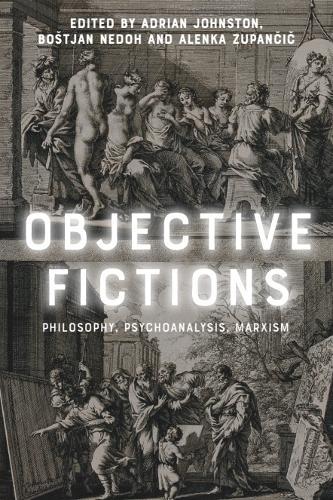 Objective Fictions: Philosophy, Psychoanalysis, Marxism.
